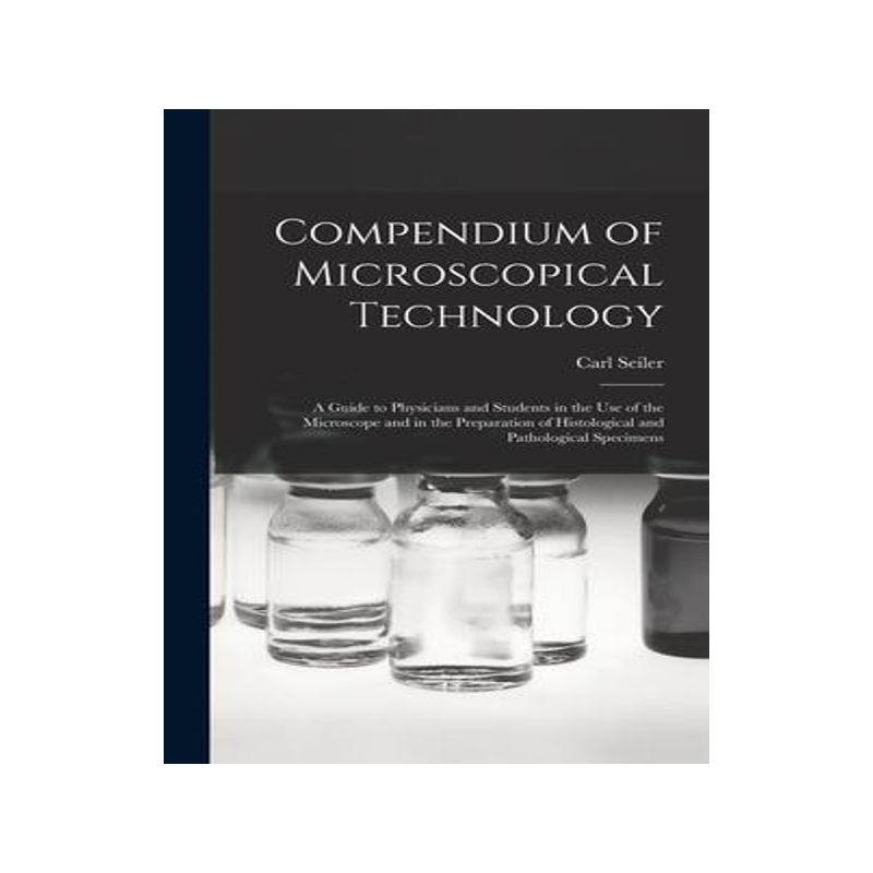 [预订]Compendium of Microscopical Technology: A Guide to Physicians and Students in the Use of the Microsc 9781019147337