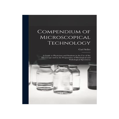 [预订]Compendium of Microscopical Technology: A Guide to Physicians and Students in the Use of the Microsc 9781019147337