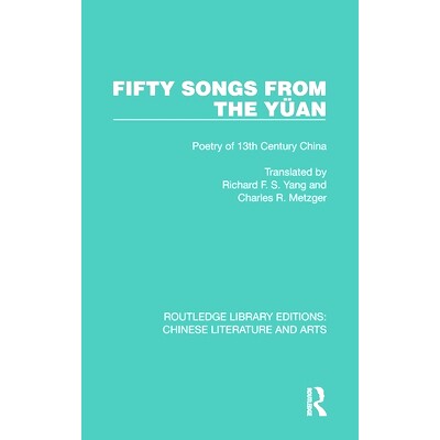 预订 Fifty Songs from the Yüan: Fifty Songs from the Yüan: Poetry of 13th Century China: Fifty Songs from the Yu?an: