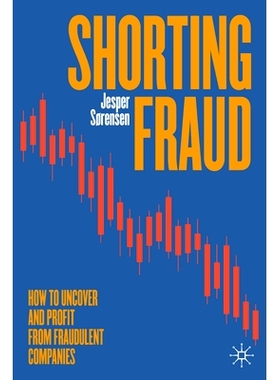 预订 Shorting Fraud: How to Uncover and Profit from Fraudulent Companies 做空欺诈：如何发现欺诈公司并从中获利: 978303181