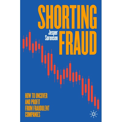 预订 Shorting Fraud: How to Uncover and Profit from Fraudulent Companies 做空欺诈：如何发现欺诈公司并从中获利: 978303181