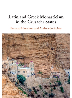 预订 Latin and Greek Monasticism in the Crusader States 十字军国家的拉丁和希腊僧侣生活: 9781108816090