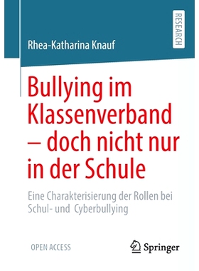 预订 Bullying im Klassenverband - doch nicht nur in der Schule: Eine Charakterisierung der Rollen bei Schul- und  Cyberb