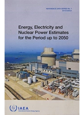 预订 Energy, Electricity and Nuclear Power Estimates for the Period up to 2050 到2050年的能源，电力和核电估算：2019年版: