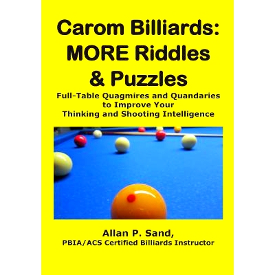 预订 Carom Billiards: MORE Riddles & Puzzles: Full-Table Quagmires and Quandaries to Improve Your Thinking and Shooting
