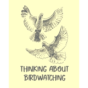 预订 Thinking About Birdwatching: Birding Notebook Ornithologists Twitcher Gift Species Diary Log Book For Bird Watching