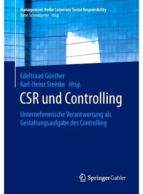 预订 CSR und Controlling: Unternehmerische Verantwortung als Gestaltungsaufgabe des Controlling: 9783662477014