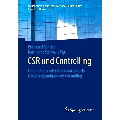 预订 CSR und Controlling: Unternehmerische Verantwortung als Gestaltungsaufgabe des Controlling: 9783662477014