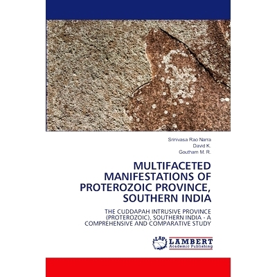 预订 Multifaceted Manifestations of Proterozoic Province, Southern India: 9786207996513