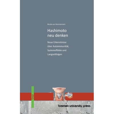 预订 Hashimoto neu denken: Neue Erkenntnisse über Autoimmunität, Systemeffekte und Langzeitfolgen 9783691737110