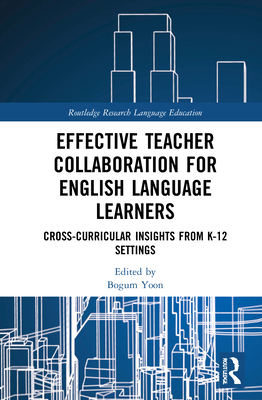 【预订】Effective Teacher Collaboration for English Language Learners: Cross-Curricular Insigh 9780367521967