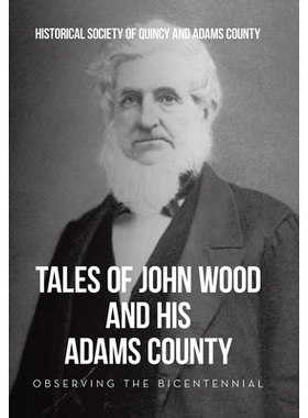 预订 Tales of John Wood and His Adams County: Observing the Bicentennial: 9781663265920