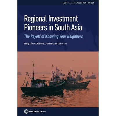 预订 Investment Pioneers in South Asia: The Payoff of Knowing Your Neighbors 南亚的投资先驱：认识你的邻居的回报: 9781464