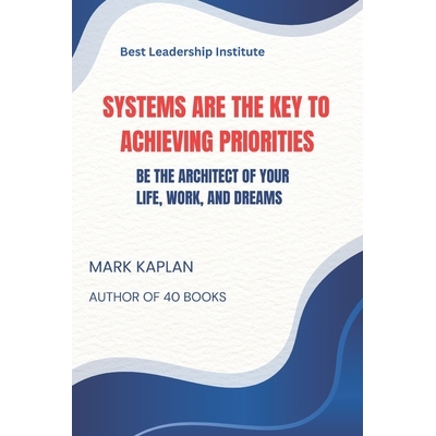 预订 Systems Are The Key To Achieving Priorities: Be The Architect of Your Life, Work, and Dreams 9798246149492
