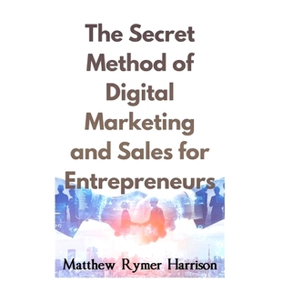 预订 The Secret Method of Digital Marketing and Sales for Entrepreneurs: 9798215312742