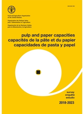 预订 Pulp and Paper Capacities Survey (English/French/Spanish Edition) 纸浆和纸容量调查（英语/法语/西班牙语版）: 9789251