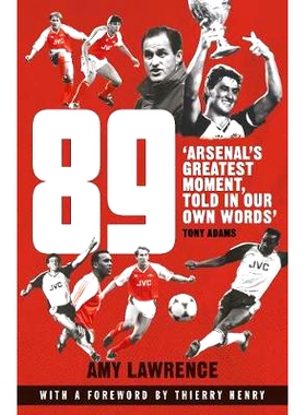 预订 89: Arsenal’s Greatest Moment, Told In Our Own Words: Arsenal’s Greatest Moment, Told in Our Own Words 89：阿森纳