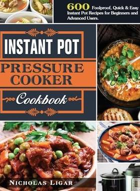 [预订]Instant Pot Pressure Cooker Cookbook: 600 Foolproof, Quick & Easy Instant Pot Recipes for Beginners  9781649847034