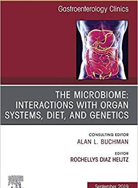 【预售】The microbiome: Interactions with organ systems, diet, and genetics, An Issue of Gastroenterology Clinics ...