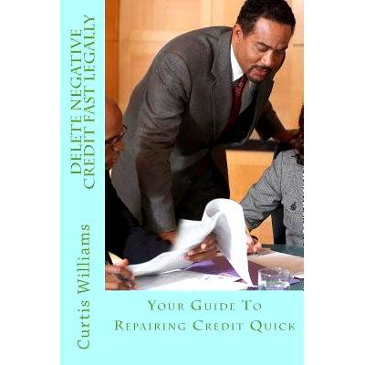 预订 Delete Negative Credit Fast Legally: Your Guide To Repairing Credit Quick: 9781979336666