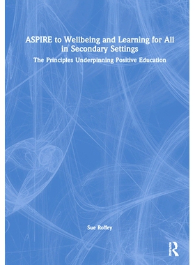预订 ASPIRE to Wellbeing and Learning for All in Secondary Settings: The Principles Underpinning Positive Education 立志