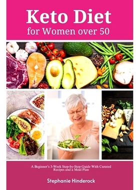 预订 Keto Diet for Women Over 50: A Beginner’s 3-Week Step-by-Step Guide with Curated Recipes and a Meal Plan: 97983302