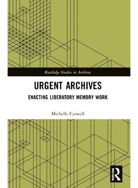 预订 Urgent Archives: Enacting Liberatory Memory Work 紧急档案：实施自由记忆工作: 9781032000275