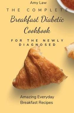 [预订]The Complete Breakfast Dabetic Cookbook For The Newly Diagnosed: Amazing Everyday Breakfast Recipes 9781803424675