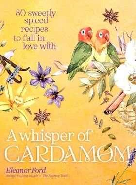 预订 A Whisper of Cardamom: 80 Sweetly Spiced Recipes to Fall in Love with