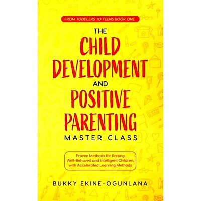 预订 The Child Development and Positive Parenting Master Class: Proven Methods for Raising Well-Behaved and Intelligent