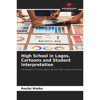 预订 High School in Logos, Cartoons and Student Interpretation: An analysis of visual discourse and inter-visual process