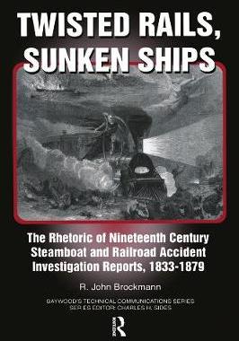 【预订】Twisted Rails, Sunken Ships: The Rhetoric of Nineteenth Century Steamboat and Railroad Accident Investigat...