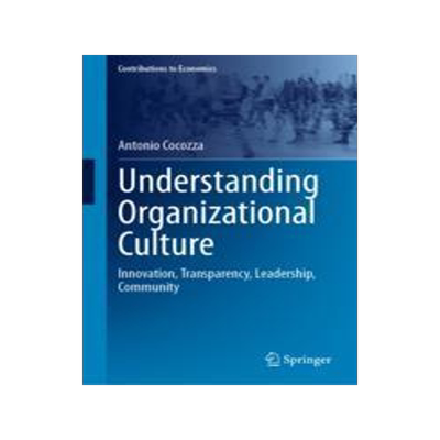 [预订]Understanding Organizational Culture: Innovation, Transparency, Leadership, Community 9783031438592