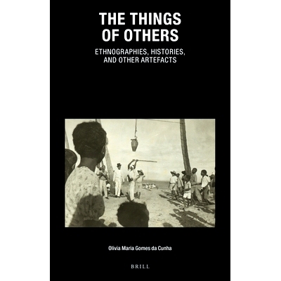 预订 The Things of Others: Ethnographies, Histories, and Other Artefacts 其他事物：民族志、历史和其他人工产物: 978900442