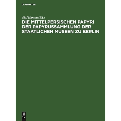预订 Die mittelpersischen Papyri der Papyrussammlung der Staatlichen Museen zu Berlin: Einzelausgabe: 9783112504956
