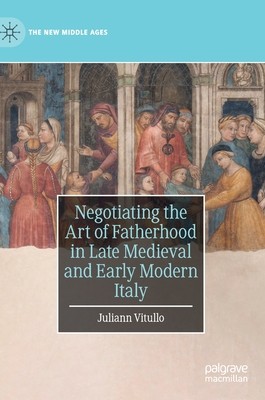 【预订】negotiating the art of fatherhood in late medieval and