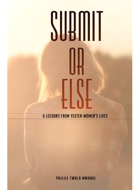 预订 SUBMIT or ELSE: & Lessons from Yester-women’s Lives: 9780620539388