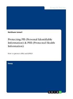 预订 Protecting PII (Personal Identifiable Information) & PHI (Protected Health Information): How to protect (PII) and (