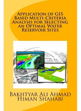 预订 Application of GIS Based Multi-Criteria Analysis for Selecting an Optimal Water Reservoir Sites: 9781503294646