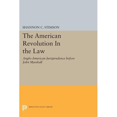 预订 The American Revolution In the Law: Anglo-American Jurisprudence before John Marshall: 9780691604381