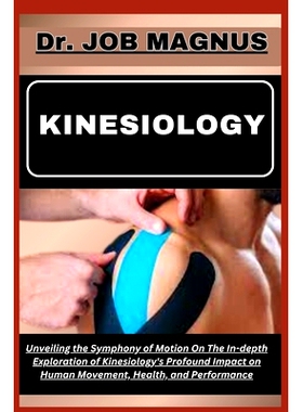 预订 Kinesiology: Unveiling the Symphony of Motion On The In-depth Exploration of Kinesiology’s Profound Impact on Huma