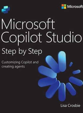 预订 Microsoft Copilot Studio Step by Step: Customizing Copilot and Creating Agents: 9780135491508