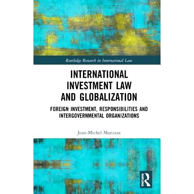 预订 International Investment Law and Globalization: Foreign Investment, Responsibilities and Intergovernmental Organiza