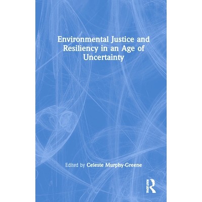 预订 Environmental Justice and Resiliency in an Age of Uncertainty 不确定时代的环境正义与复原力: 9781032024509