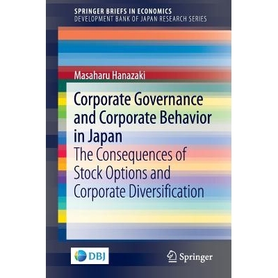 预订 Corporate Governance and Corporate Behavior in Japan: The Consequences of Stock Options and Corporate Diversificati