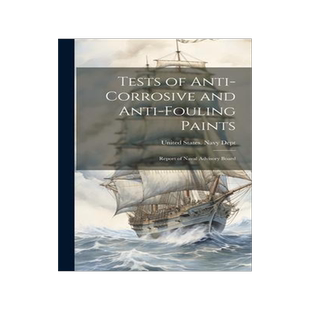 [预订]Tests of Anti-Corrosive and Anti-Fouling Paints: Report of Naval Advisory Board 9781020293818