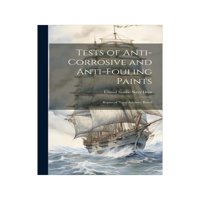 [预订]Tests of Anti-Corrosive and Anti-Fouling Paints: Report of Naval Advisory Board 9781020293818