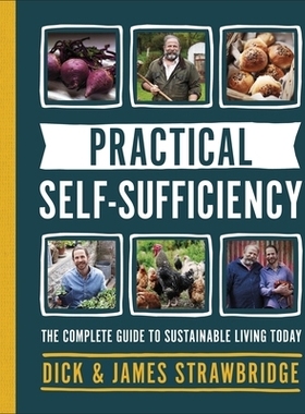 预订 Practical Self-sufficiency: The complete guide to sustainable living today 实用自给自足：当今可持续生活的完整指南: