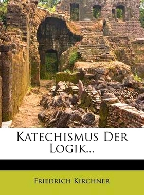 预订 Katechismus Der Logik...: 9781272694920