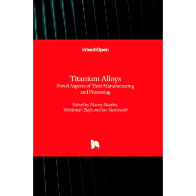 预订 Titanium Alloys - Novel Aspects of Their Manufacturing and Processing 钛合金-制造和加工的新方面: 9781839625527
